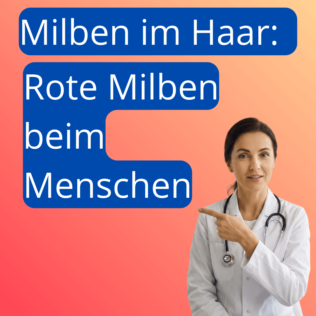 Ärztin erklärt Rote Milben beim Menschen – medizinische Information zu Milben im Haar